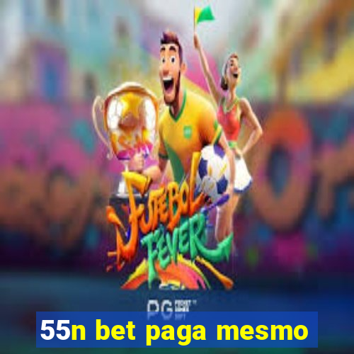 55n bet paga mesmo